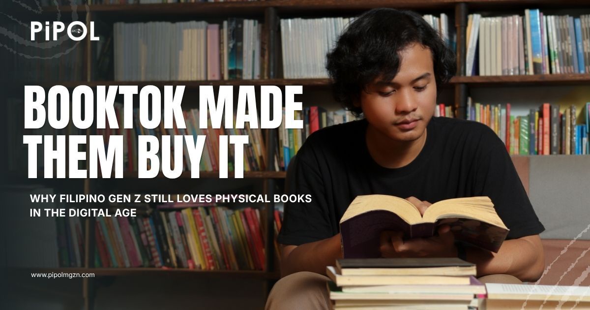 BookTok Made Them Buy It: Why Filipino Gen Z Still Loves Physical Books in the Digital Age
