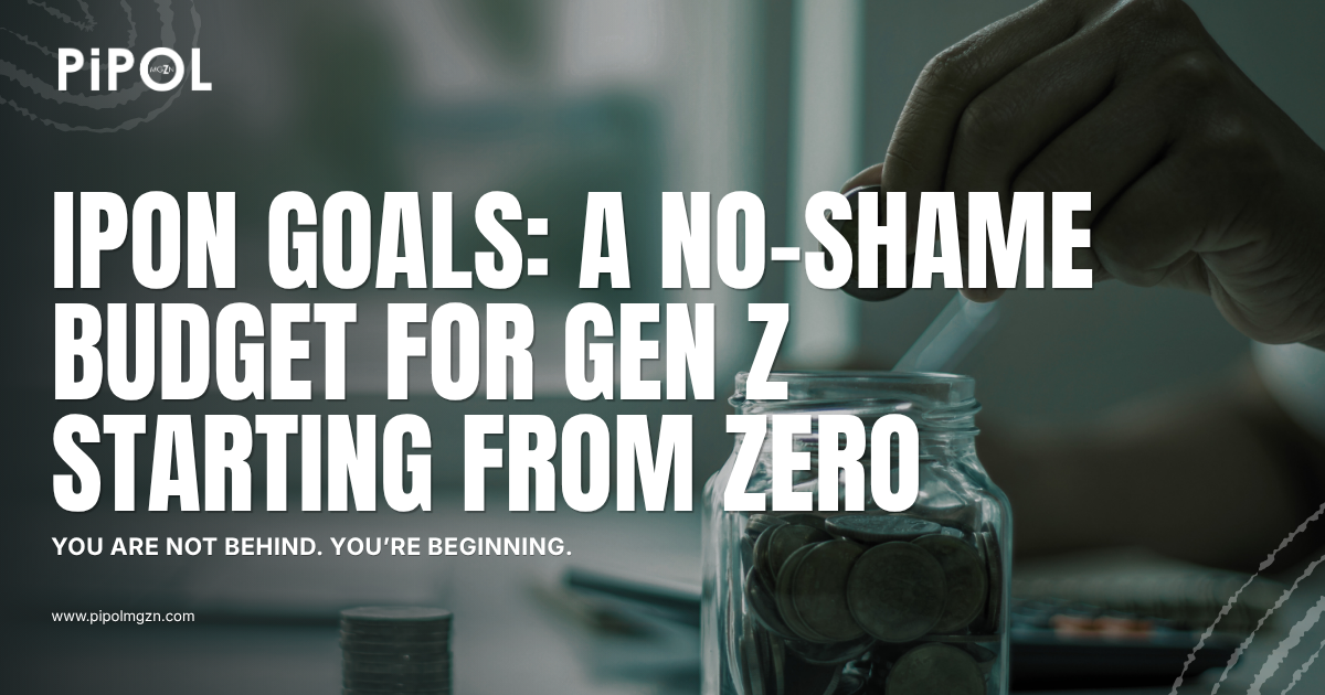 Ipon Goals: A No-Shame Budget for Gen Z Starting From Zero